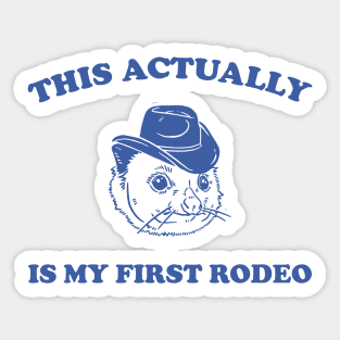 This Actually IS My First Rodeo Possum T Shirt, Funny Western Cowboy Sticker